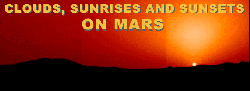 Clouds, Sunrises and Sunsets on Mars